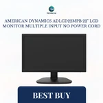 American Dynamics ADLCD22MPB 22" Monitor Multiple Input No Power Cord. Fixed Price $54.00.